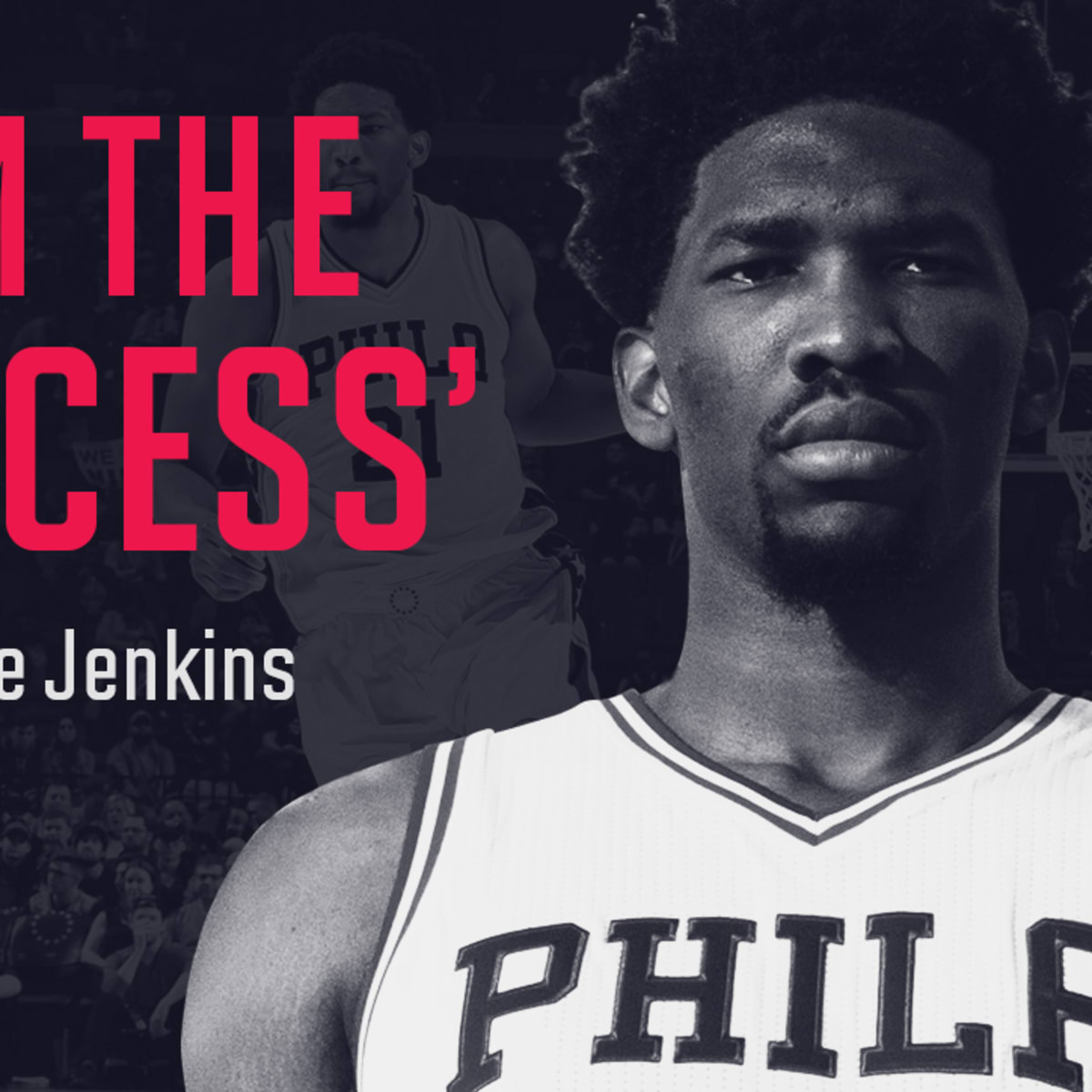 76ers' Joel Embiid: I'm The Process - Sports Illustrated