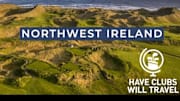 Video Ep. 4 | Have Clubs Will Travel: Northwest Ireland