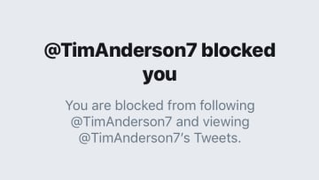 So you’ve been blocked by Tim Anderson ...