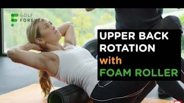 Golf exercise: Upper-Back Rotation with Foam Roller