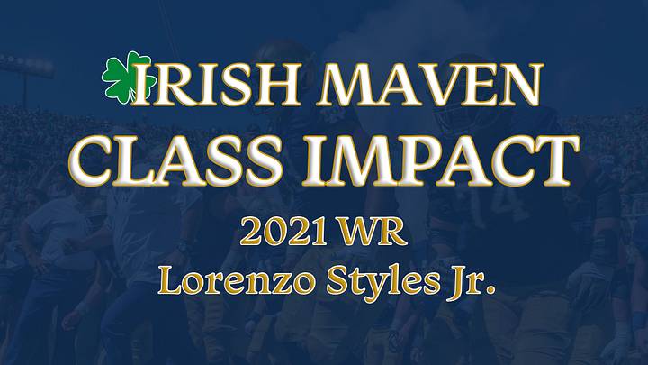 Class Impact: WR Lorenzo Styles Jr. To Notre Dame Class Impact: WR Lorenzo Styles Jr. To Notre Dame