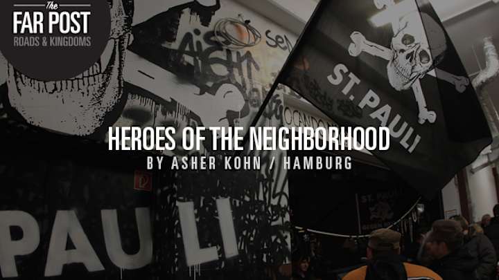 Far Post: Can second-division St. Pauli save Hamburg's leftist district?