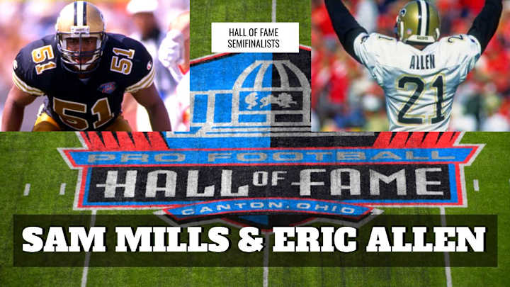 Sam Mills and Eric Allen named Pro Football Hall of Fame Semifinalists Sam Mills and Eric Allen named Pro Football Hall of Fame Semifinalists