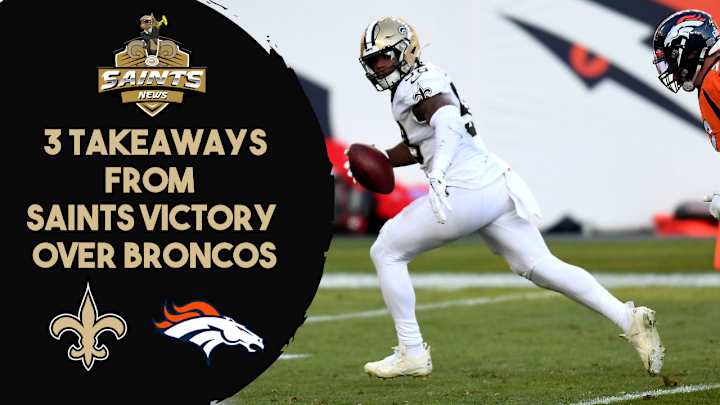 3 Takeaways from Saints Victory over Broncos 3 Takeaways from Saints Victory over Broncos