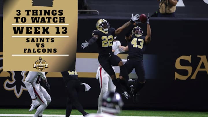3 Things to Watch Week 13: Saints vs. Falcons 3 Things to Watch Week 13: Saints vs. Falcons