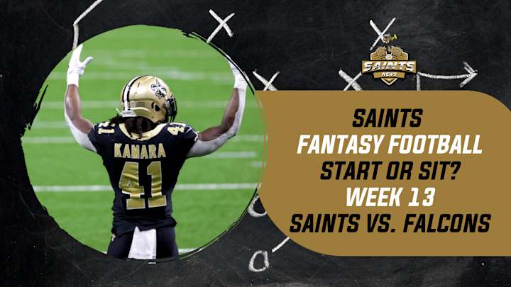 Saints Fantasy Football Week 13: Start 'Em or Sit 'Em Saints Fantasy Football Week 13: Start 'Em or Sit 'Em