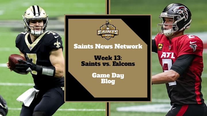 Week 13 Saints vs. Falcons: Live GameDay Blog and Thread Week 13 Saints vs. Falcons: Live GameDay Blog and Thread
