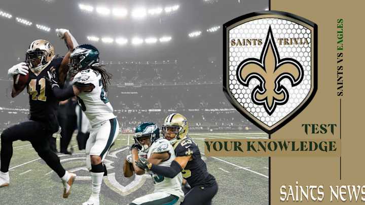 Saints Trivia for the Eagles Game in Week 14 Saints Trivia for the Eagles Game in Week 14