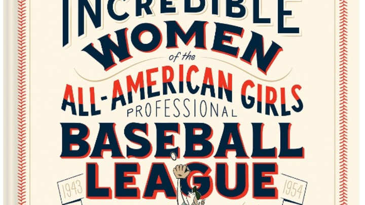Book Excerpt: The Incredible Women of the All-American Girls Professional Baseball League Book Excerpt: The Incredible Women of the All-American Girls Professional Baseball League