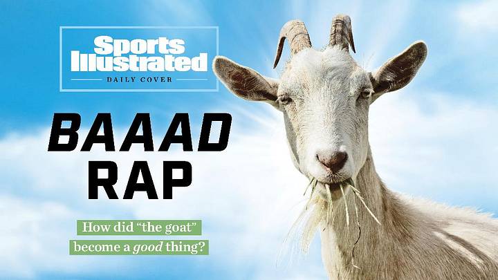 SI Daily Cover: How We Got From 'The Goat' to 'The GOAT' SI Daily Cover: How We Got From 'The Goat' to 'The GOAT'