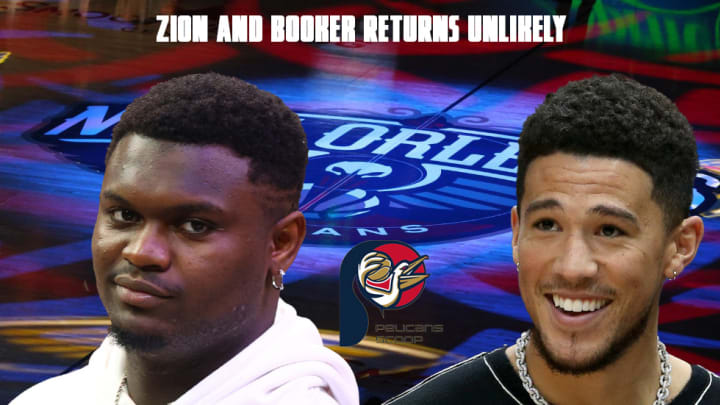 Zion Williamson and Devin Booker Returns Would be Great, But Unlikely
