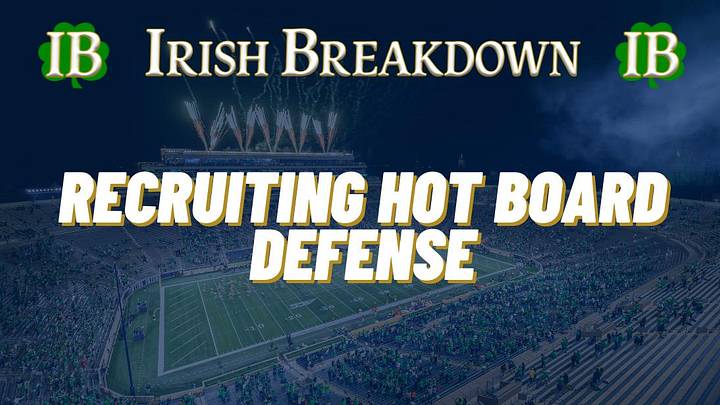Notre Dame Recruiting Hot Board: Defense Notre Dame Recruiting Hot Board: Defense