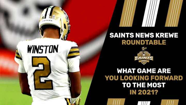 What Saints Game to Look Forward to Most in 2021? What Saints Game to Look Forward to Most in 2021?