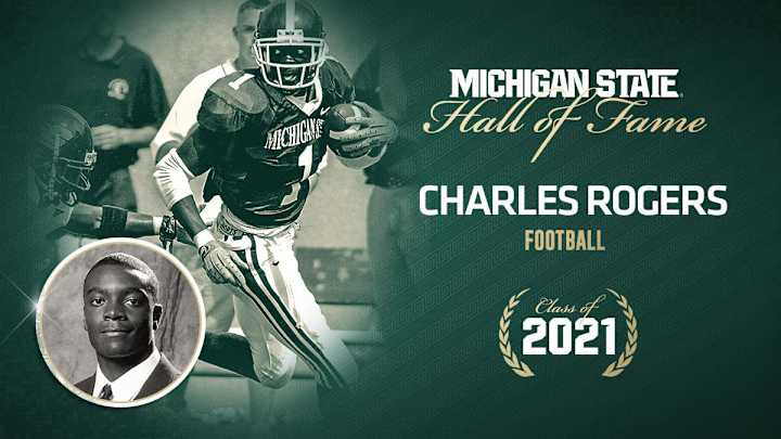 Charles Rogers to be Inducted into the Michigan State Athletics Hall of Fame Charles Rogers to be Inducted into the Michigan State Athletics Hall of Fame