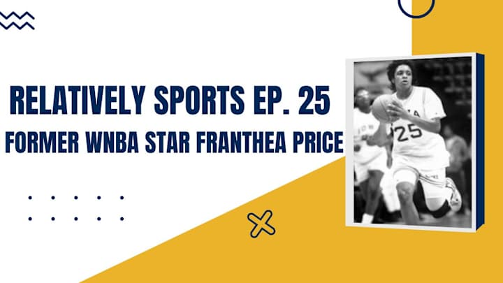 Relatively Sports Ep. 25: Former WNBA Star Franthea Price Joins the Show
