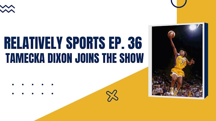 Relatively Sports Ep. 36: Tamecka Dixon Joins the Show