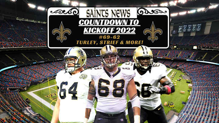Saints Countdown to 2022 Kickoff: #69-62: Turley, Strief, & More!