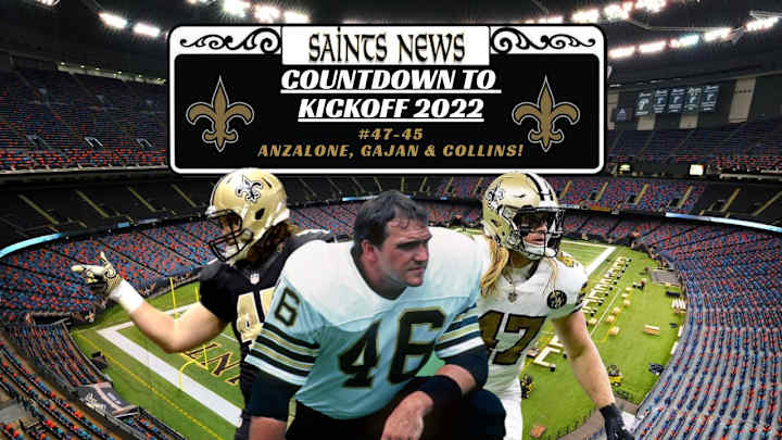 Saints Countdown to 2022 Kickoff,#47-45: Anzalone, Gajan, Collins