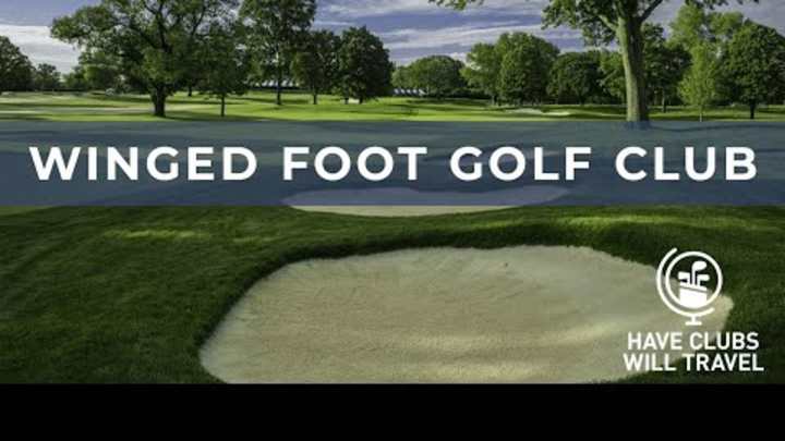 Video Ep. 19 | Have Clubs Will Travel: Winged Foot Golf Club Video Ep. 19 | Have Clubs Will Travel: Winged Foot Golf Club