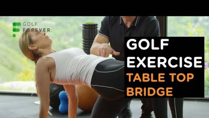 Weekly Golf Fitness Tip: Tabletop Bridge Weekly Golf Fitness Tip: Tabletop Bridge