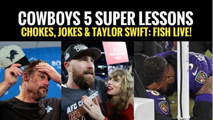 Cowboys Super Bowl Excuse Watch: Choke, Distraction & Taylor Swift: FISH PODCAST