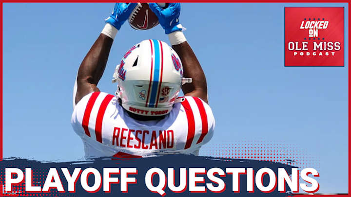 LISTEN: Top 5 Questions For a 2024 Rebels Playoff Run - Locked On Ole Miss Podcast
