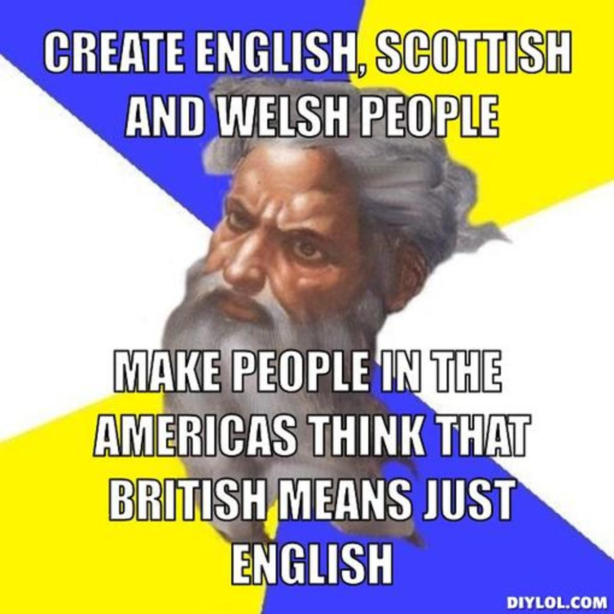 advice-god-meme-generator-create-english-scottish-and-welsh-people-make-people-in-the-americas-think-that-british-means-just-english-e98145