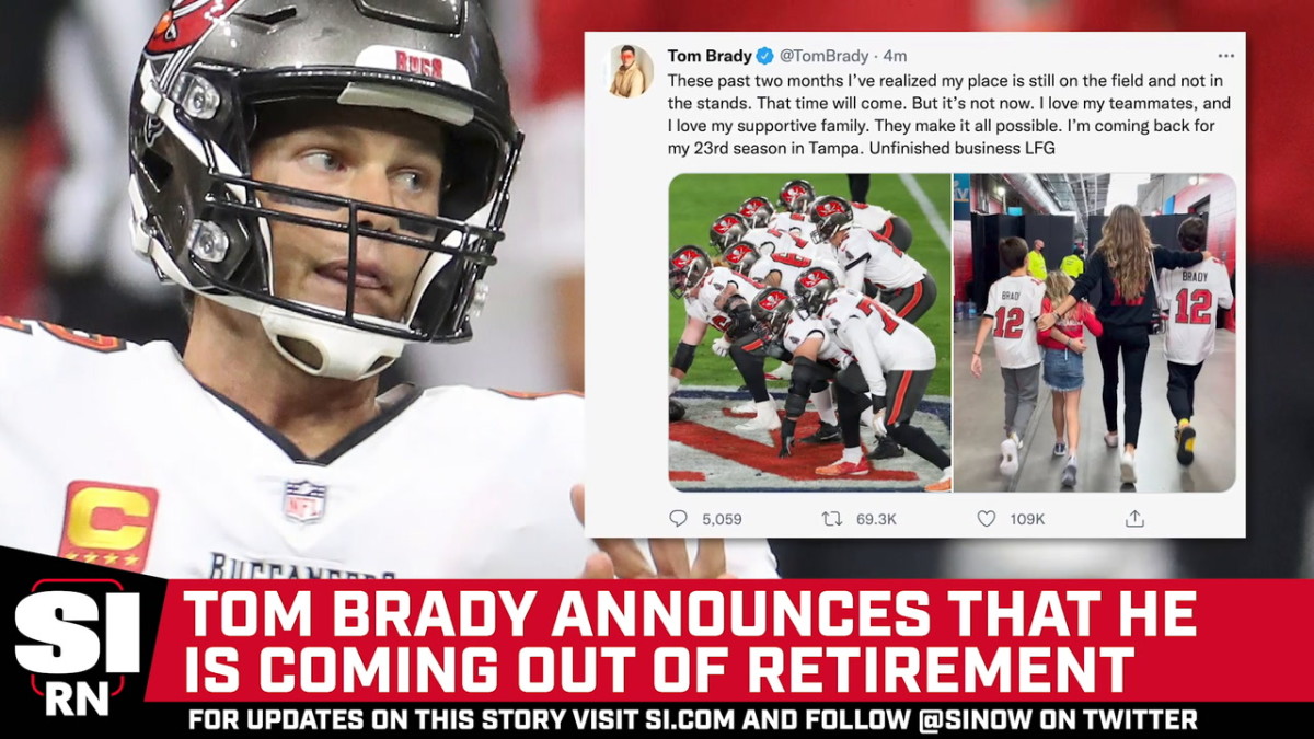 Tom Brady Announces That He is Coming Out of Retirement - Sports Illustrated