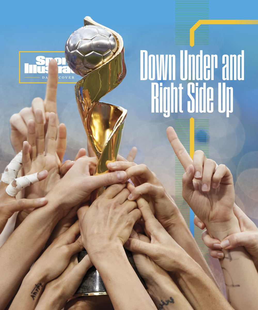 Sports Illustrated Daily Cover: Down Under and Right Side Up headlined with an image of players hoisting the Women's World Cup trophy.