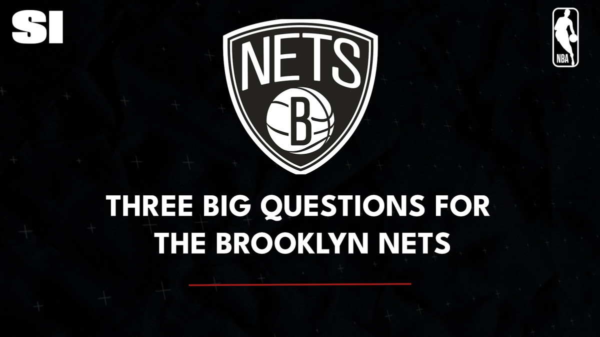 3 Biggest Questions for the Brooklyn Nets Sports Illustrated