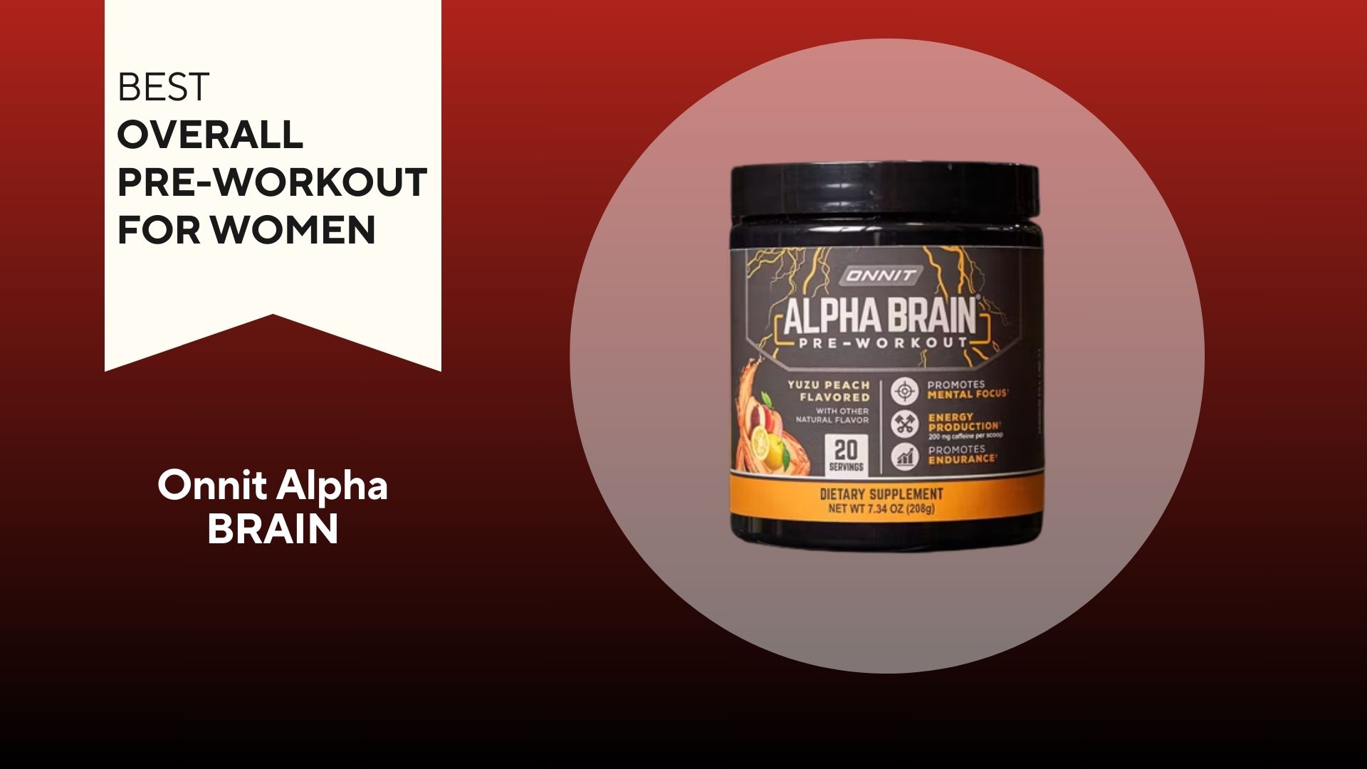 A red background with a white banner that says, "Best Overall Pre-Workout for Women" next to a black and orange container that says Onnit Alpha Brain Pre-Workout in white font